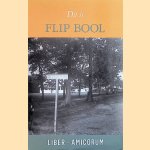 Dit is Flip Bool: liber amicorum door Ruud Visschedijk e.a.