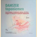 Damster Toponiemen: buurtschappen, straatnamen, pleinen, terreinen, bruggen en wateren in de gemeente Appingedam door A met medewerking van E.O. van der Werff Hoft e.a.