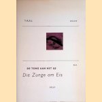 De tong aan het ijs: een mededeling over taal en beeld / Die Zunge am Eis: eine Mitteillung über Sprache und Bild door Jan van den Langenberg e.a.