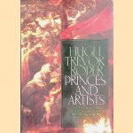 Princes and Artists: Patronage and Ideology at Four Hapsburg Courts, 1517-1633 door Hugh Trevor-Roper