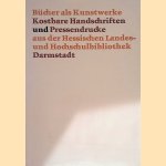 Bücher als Kunstwerke: Kostbare Handschriften und Pressedrucke aus der Hessischen Landes- und Hochschulbibliothek Darmstadt door Dr. Yorck A. Haase