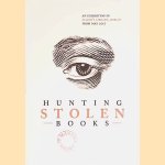 Huntging Stolen Books: an Exhibition in Marsh's Library, Dublin from May 2017 door Marjorie Leonard e.a.