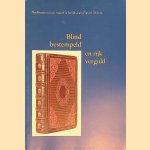 Blind bestempeld en rijk verguld: boekbanden uit zes eeuwen in het Museum Plantin-Moretus door Elly Cockx-Indestege e.a.