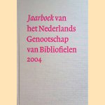 Jaarboek van het Nederlands Genootschap van Bibliofielen 2004 door Henk Duijzer e.a.