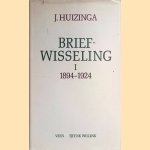 Briefwisseling I: 1894-1924 door J. Huizinga