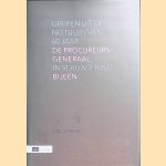 De procureurs-generaal bijeen: grepen uit de notulen van 60 jaar in vergadering door Marcel E. Verburg