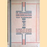 De geschiedenis der oude havens van Vlissingen, alsmede de invloed van Oranje op hare verdere ontwikkeling door H.G. van Grol