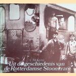 Uit de geschiedenis van de Rotterdamse Stoomtram - deel 1 door C.M. Koster