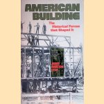 American Building: The Historical Forces that Shaped It door James Marston Fitch