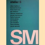 Stedelijk Museum Amsterdam: SM atelier 6: César Bailleux, Barend Blankert, Franz Deckwitz, Ger Dekkers, Adriaan Engelman, Jeroen Henneman, Hetty Huisman, Immo Jalass, Jan Ketting, Jos Manders, Hans Scholze, Jacob Zekveld door Wim Crouwel