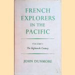 French Explorers in the Pacific. Volume I: The Eighteenth Century door John Dunmore