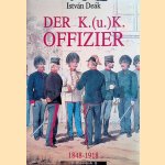 Der K.(u.)K. Offizier 1848-1918 door István Deák