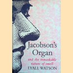 Jacobson's Organ: And the Remarkable Nature of Smell door Lyall Watson