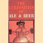 The Curiosities of Ale & Beer: An Entertaining History door John Bickerdyke