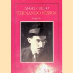 Het meervoudige leven van Fernando Pessoa: biografie door Angel Crespo