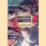 Le poisson dans la cuisine Française: 520 recettes; 80 gravures en noir; 16 hors-texte en couleurs door H.-P. Pellaprat