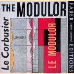 The Modulor: a Harmonious Measure to the Human Scale Universally applicable to Architecture and Mechanics door Le Corbusier