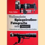 Vollendete Spiegelreflex-Fotografie: Fotografieren und Filmen mit Novoflex-Geräten door Dieter Gabler