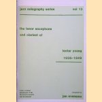 The tenor saxophone and clarinet of Lester Young 1936-1949. With a critical asessment of all his known records and broadcasts door Jan Evensmo