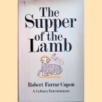 The Supper of the Lamp: a culinairy entertainment
Robert Farrar Capon
€ 10,00