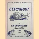 L'escargot et la grenouille comestibles door Arsène Thévenot e.a.