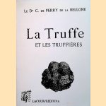 La Truffe: étude sur les truffes et les truffières door Dr. C. de Ferry de la Bellone