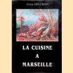 La cuisine a Marseille
Alain Delcroix
€ 15,00