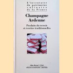 Champagne-Ardenne: produits du Terroir et recettes traditionelles door B. Simon