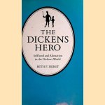 The Dickens Hero: Selfhood And Alienation In The Dickens World door Beth F. Herst