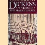 Dickens: Novelist in the Market-Place door James M. Brown