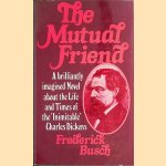 The Mutual Friend: a brilliantly imagined Novel about the Life and Times of the 'Inimitable' Charles Dickens
Frederick Busch
€ 8,00