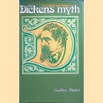 The Dickens Myth: Its Genesis and Structure door Geoffrey Thurley