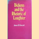 Dickens and the Rhetoric of Laughter door James R. Kincaid