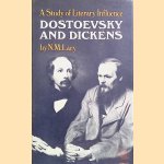 Dostoevsky and Dickens: A Study of Literary Influence door N.M. Lary