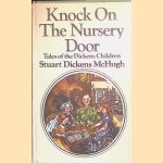 Knock on the Nursery Door: Tales of the Dickens Children door Stuart Dickens McHugh