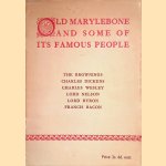 Old Marylebone and some of its famous people: The Brownings; Charles Dickens; Charles Wesley; Lord Nelson; Lord Byron; Francis Bacon door H.J. - and others Matthews