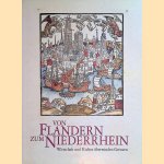 Von Flandern zum Niederrhein: Wirtschaft und Kultur überwinden Grenzen. Begleitband zur Ausstellung door Heike Frosien-Leinz e.a.