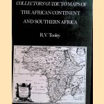 Collectors' guide to maps of the African continent and Southern Africa door R.V. Tooley