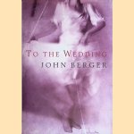 To the Wedding door John Berger