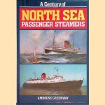 A Century of North Sea Passenger Steamers door Ambrose Greenway