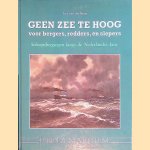 Geen zee te hoog voor bergers, redders en slepers. Scheepsbergingen langs de Nederlandse Kust door Ger van der Burg