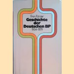 Geschichte der Deutschen BP 1904-1979 door Fren Förster