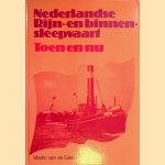 De Nederlandse Rijn- en binnensleepvaart: toen en nu door Martin van de Geer