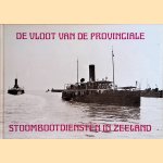 De vloot van de provinciale stoombootdiensten in Zeeland door W.J.J. Boot