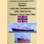 Seefahrt unter dem Hanseatenkreuz 1959-1963 bei der Reederei Claus-Peter Offen door Klaus Perschke e.a.