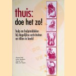 Thuis: doe het zo! Hulp en hulpmiddelen bij dagelijkse activiteiten en tillen in beeld door Wouter Nell e.a.