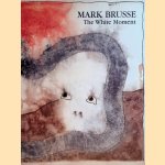 Mark Brusse: The White Moment door Saskia - and others Monshouwer