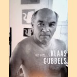 Klaas Gubbels: met niets iets *GESIGNEERD* door Roland Janssen e.a.