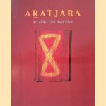 Aratjara: Art of the First Australians: Traditional and Contemporary Works By Aboriginal and Torres Strait Islander Artists door Bernhard Luthi