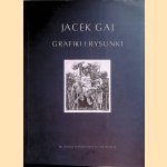 Jacek Gaj: Grafiki i rysunki = Jacek Gaj: prints and drawings door Tadeusz Nyczek